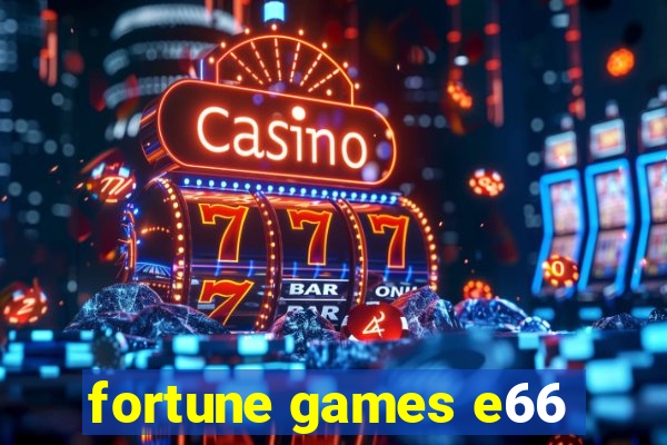 fortune games e66